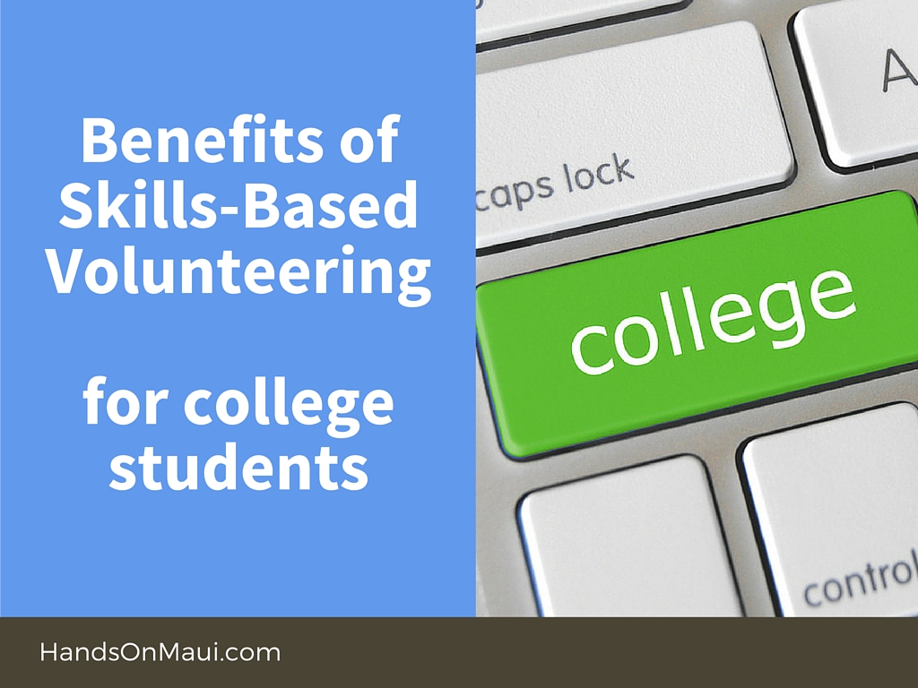 Benefits Of Skills Based Volunteering For College Students Handson Maui
